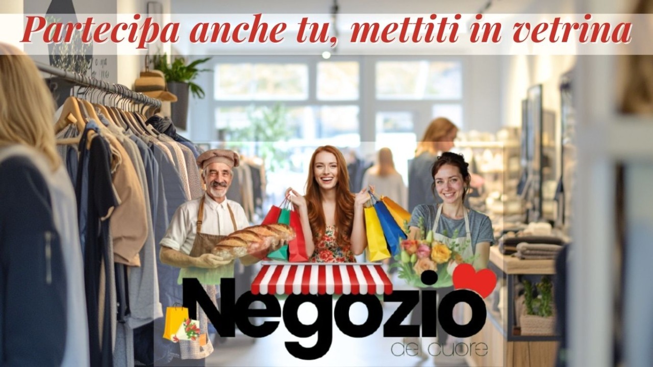 Con “Negozio del cuore” celebriamo il commercio di vicinato di casa nostra