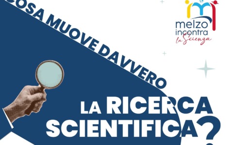 Melzo Incontra… le scuole e i giovani: cosa muove la ricerca scientifica?
