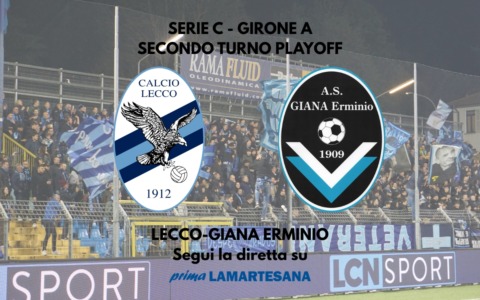Playoff Serie C, Lecco-Giana 2-1: i blucelesti la ribaltano e passano il turno FINALE